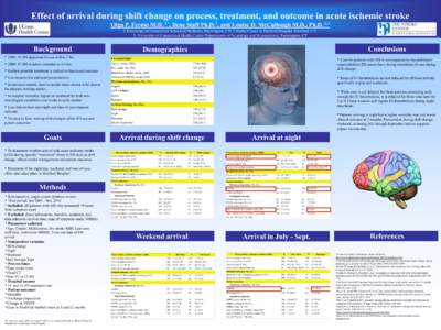 Effect of arrival during shift change on process, treatment, and outcome in acute ischemic stroke Olga P. Fermo M.D. 1*,  Ilene Staff