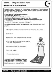 Islam — Hajj and Eid-ul-Adha Hajj Article — Writing Frame Imagine you are reporting for a newspaper or magazine. You have been asked to research and write an article about a family who have been on the Hajj. Your art