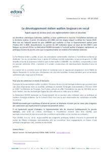 C OMMUNIQUÉ DE PRESSE – Le développement éolien wallon toujours en recul Appel urgent du secteur pour une réglementation claire et sécurisée Les dernières statistiques éoliennes, publiées ce jour c