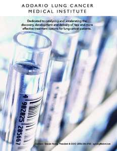 ADDARIO LUNG C ANCER MEDICAL INSTITUTE Dedicated to catalyzing and accelerating the discovery, development and delivery of new and more effective treatment options for lung cancer patients.