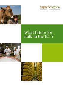 What future for milk in the EU ? What future for milk in the EU ? Copa-Cogeca has long maintained its firm policy line.