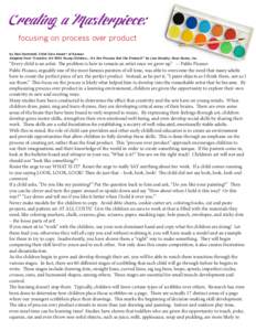 Creating a Masterpiece: focusing on process over product by Desi Hammett, Child Care Aware® of Kansas Adapted from “Creative Art With Young Children… It’s the Process Not the Product!” by Lisa Murphy, Ooey Gooey
