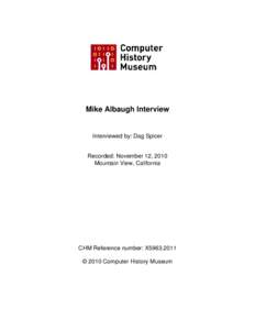 Mike Albaugh Interview  Interviewed by: Dag Spicer Recorded: November 12, 2010 Mountain View, California