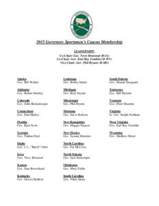 2015 Governors Sportsmen’s Caucus Membership LEADERSHIP: Co-Chair: Gov. Terry Branstad (R-IA) Co-Chair: Gov. Earl Ray Tomblin (D-WV) Vice-Chair: Gov. Phil Bryant (R-MS)