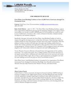    FOR IMMEDIATE RELEASE Great Plains Asset Building Coalition to Serve 52,500 Native Americans through Citi Foundation Grant Contact: Heidi Cuny, Cuny Communications, [removed],