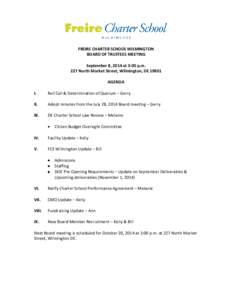 FREIRE CHARTER SCHOOL WILMINGTON BOARD OF TRUSTEES MEETING September 8, 2014 at 3:00 p.m. 227 North Market Street, Wilmington, DEAGENDA I.