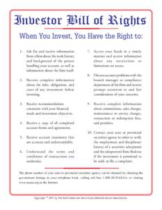 Investor Bill of Rights When You Invest, You Have the Right to: 1. Ask for and receive information from a firm about the work history