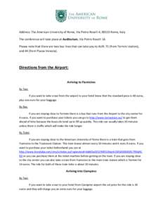 Address: The American University of Rome, Via Pietro Roselli 4, 00153 Rome, Italy The conference will take place at Auditorium, Via Pietro Roselli 16 Please note that there are two bus lines that can take you to AUR: 75 