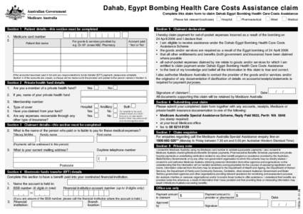 Dahab, Egypt Bombing Health Care Costs Assistance claim Complete this claim form to claim Dahab Egypt Bombing Health Care Costs Assistance (Please tick relevant box/boxes) Section 1	 Patient details—this section must b