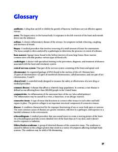 Glossary antibiotic: A drug that can kill or inhibit the growth of bacteria. Antibiotics are not effective against viruses. aorta: The largest artery in the human body. It originates in the left ventricle of the heart an