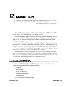12  SMART IEPs “If you’re not sure where you’re going, you’re liable to end up someplace else. If you don’t know where you’re going, the best made maps won’t help you get there.” —Robert Mager, psycholo