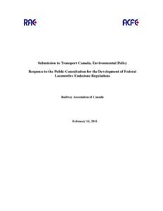 Submission to Transport Canada, Environmental Policy Response to the Public Consultation for the Development of Federal Locomotive Emissions Regulations Railway Association of Canada