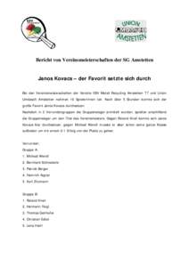 Bericht von Vereinsmeisterschaften der SG Amstetten Janos Kovacs – der Favorit setzte sich durch Bei den Vereinsmeisterschaften der Vereine ESV Metall Recycling Amstetten TT und Union Umdasch Amstetten nahmen 15 Spiele