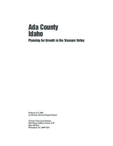 Ada County Idaho Planning for Growth in the Treasure Valley February 9–11, 2005 An Advisory Services Program Report