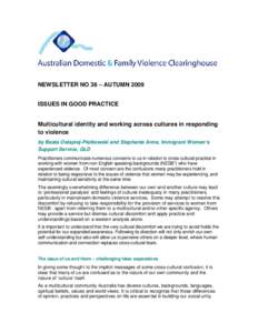 NEWSLETTER NO 36 – AUTUMN 2009 ISSUES IN GOOD PRACTICE Multicultural identity and working across cultures in responding to violence by Beata Ostapiej-Piatkowski and Stephanie Anne, Immigrant Women’s Support Service, 