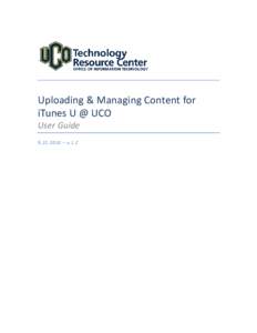Uploading & Managing Content for iTunes U @ UCO User Guide[removed] – v.1.2  Uploading iTunes Content