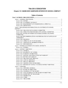 Title 20-A: EDUCATION Chapter 121: MAINE-NEW HAMPSHIRE INTERSTATE SCHOOL COMPACT Table of Contents Part 2. SCHOOL ORGANIZATION....................................................................... Article 1. GENERAL PRO