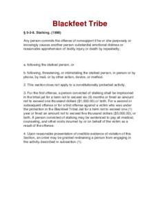 Blackfeet Tribe § [removed]Stalking[removed]Any person commits the offense of nonsupport if he or she purposely or knowingly causes another person substantial emotional distress or reasonable apprehension of bodily injury