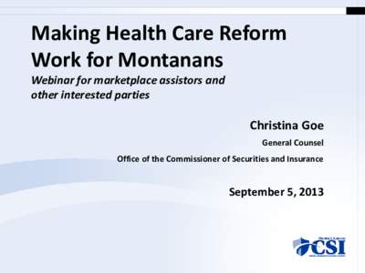 Making Health Care Reform Work for Montanans Webinar for marketplace assistors and other interested parties  Christina Goe