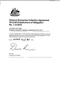 Defence Enterprise Collective Agreement[removed]Instrument of Delegation No. 1 of 2012 Fair Work Act 2009 Defence Enterprise Collective Agreement[removed]I, DUNCAN EDWARD LEWIS, Secretary of the Department of Defenc