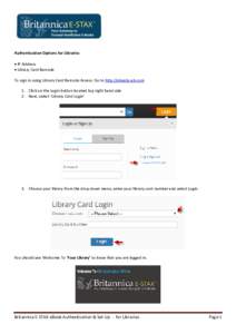 Authentication Options for Libraries  IP Address  Library Card Barcode To sign in using Library Card Barcode Access: Go to http://ebooks.eb.com 1. Click on the Login button located top right hand side 2. Next, sele