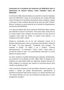 Comunicado de la Presidencia del Parlamento del MERCOSUR sobre el fallecimiento de Eduardo Galeano, Primer Ciudadano Ilustre del MERCOSUR En Octubre de 2008, Eduardo Galeano se convirtió en el primer Ciudadano Ilustre d