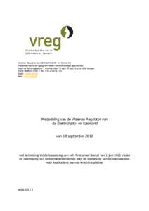 Vlaamse Regulator van de Elektriciteits- en Gasmarkt  Publiekrechtelijk vormgegeven extern verzelfstandigd agentschap Graaf de Ferrarisgebouw | Koning Albert II-laan 20 bus 19 | B-1000 Brussel Gratis telefoon 1700 | Fax 