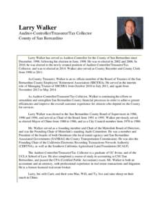 Larry Walker Auditor-Controller/Treasurer/Tax Collector County of San Bernardino Larry Walker has served as Auditor-Controller for the County of San Bernardino since December, 1998, following his election in June, 1998. 