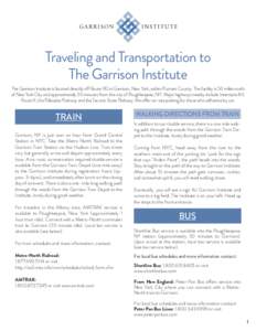 Traveling and Transportation to The Garrison Institute The Garrison Institute is located directly off Route 9D in Garrison, New York, within Putnam County. The facility is 50 miles north of New York City and approximatel