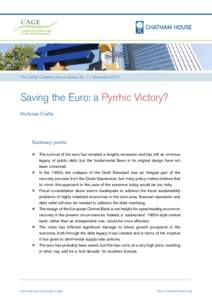 The CAGE-Chatham House Series, No. 11, November[removed]Saving the Euro: a Pyrrhic Victory? Nicholas Crafts  Summary points