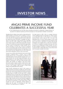 INVESTOR NEWS DECEMBER 2014 ANGAS PRIME INCOME FUND CELEBRATES A SUCCESSFUL YEAR AT THE COMMENCEMENT OF THIS YEAR, ANGAS SECURITIES SUCCESSFULLY UNDERTOOK A MAJOR INITIATIVE TO