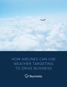 HOW AIRLINES CAN USE WEATHER TARGETING TO DRIVE BUSINESS www.skymosity.com