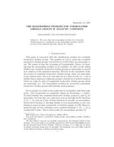 September 12, 2007 THE ISOMORPHISM PROBLEM FOR TORSION-FREE ABELIAN GROUPS IS ANALYTIC COMPLETE. ´ ROD DOWNEY AND ANTONIO MONTALBAN Abstract. We prove that the isomorphism problem for torsion-free