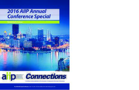 2016 AIIP Annual Conference Special Partnering for Success The 30th AIIP Annual Conference • April 7-10, 2016 • The Omni William Penn Hotel, Pittsburgh, PA, USA