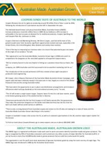 COOPERS SENDS TASTE OF AUSTRALIA TO THE WORLD Coopers Brewery has set its sights on producing around 90 million litres of beer a year by 2016, following the introduction of a permanent second shift in September this year