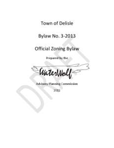 Town of Delisle Bylaw No[removed]Official Zoning Bylaw Prepared by the  Advisory Planning Commission