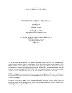 NBER WORKING PAPER SERIES  UNCOVERING WASTE IN U.S. HEALTHCARE Joseph Doyle John Graves Jonathan Gruber