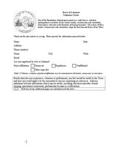 Town of Lebanon Volunteer Form One of the foundations of good government in a small town is volunteer participation by residents on the various boards, commissions and committees, which play a vital role in the functions
