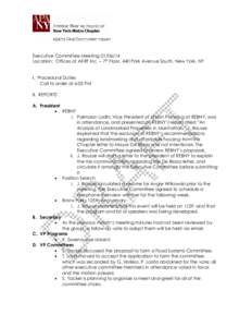 Executive Committee MeetingLocation: Offices of AKRF Inc. – 7th Floor, 440 Park Avenue South, New York, NY I. Procedural Duties Call to order at 6:05 PM II. REPORTS A. President