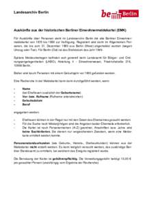 Landesarchiv Berlin  Auskünfte aus der historischen Berliner Einwohnermeldekartei (EMK) Für Auskünfte über Personen steht im Landesarchiv Berlin die alte Berliner Einwohnermeldekartei von 1875 bis 1960 zur Verfügung