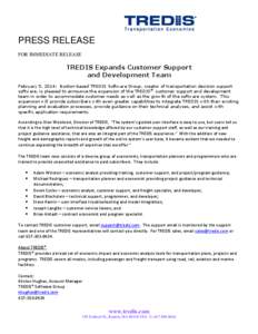 PRESS RELEASE FOR IMMEDIATE RELEASE TREDIS Expands Customer Support and Development Team February 5, 2014: Boston-based TREDIS Software Group, creator of transportation decision support