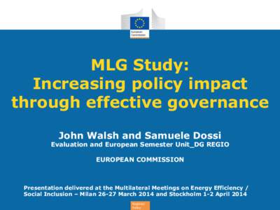 MLG Study: Increasing policy impact through effective governance John Walsh and Samuele Dossi  Evaluation and European Semester Unit_DG REGIO