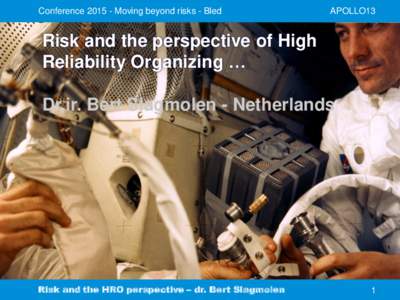 ConferenceMoving beyond risks - Bled  APOLLO13 Risk and the perspective of High Reliability Organizing …