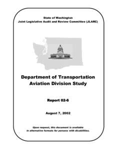 State of Washington Joint Legislative Audit and Review Committee (JLARC) Department of Transportation Aviation Division Study Report 02-6