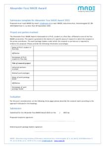 Alexander Foss MADE Award  Submission template for Alexander Foss MADE Award 2015 Proposals must reach MADE by email:  or mail: MADE, Industriens Hus, Vesterbrogade 1E, DK1620 København V, no later than 30 S