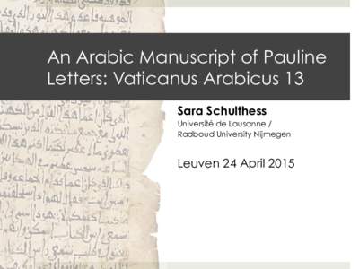 An Arabic Manuscript of Pauline Letters: Vaticanus Arabicus 13 Sara Schulthess Université de Lausanne / Radboud University Nijmegen