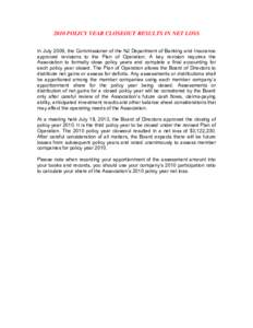 2010 POLICY YEAR CLOSEOUT RESULTS IN NET LOSS In July 2009, the Commissioner of the NJ Department of Banking and Insurance approved revisions to the Plan of Operation. A key revision requires the Association to formally 