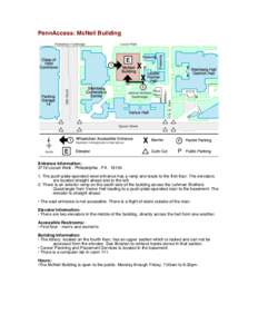 PennAccess: McNeil Building  Entrance Information: 3718 Locust Walk . Philadelphia . PA[removed]The push-plate-operated west entrance has a ramp and leads to the first floor. The elevators are located straight ahead a