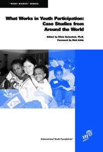 “ W H AT W O R K S ” S E R I E S  What Works in Youth Participation: Case Studies from Around the World Edited by Silvia Golombek, Ph.D.