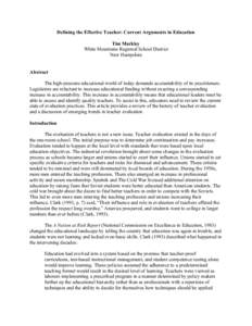 Defining the Effective Teacher: Current Arguments in Education Tim Markley White Mountains Regional School District New Hampshire Abstract The high-pressure educational world of today demands accountability of its practi